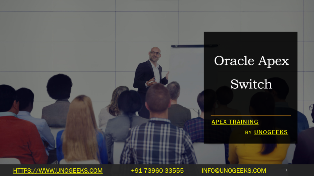 Switch Between Operations Oracle Oracle Apex Switch
